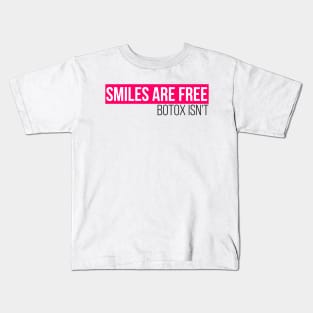 Smiles are free, botox isn't Kids T-Shirt